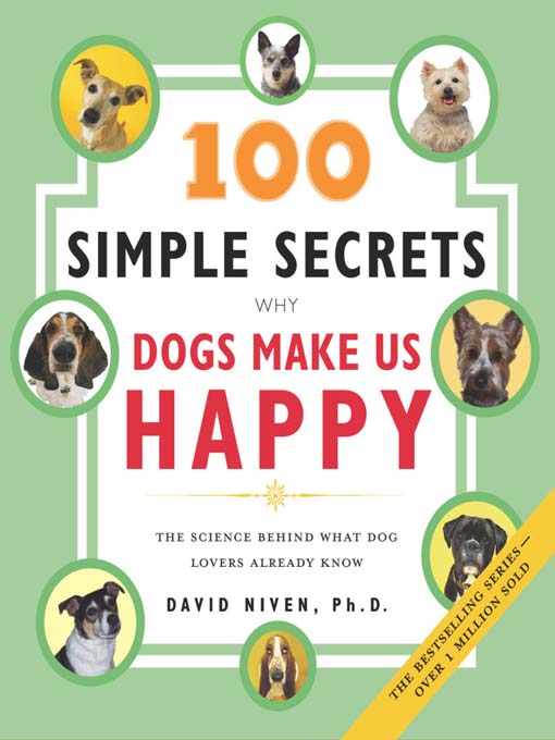 Title details for 100 Simple Secrets Why Dogs Make Us Happy by David Niven, PhD - Available
